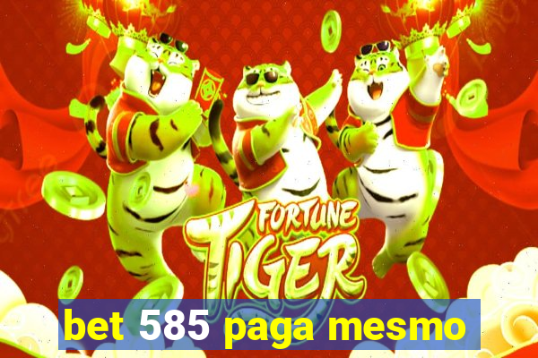 bet 585 paga mesmo